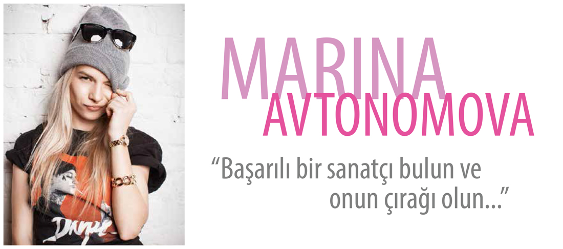 MARINA AVTONOMOVA – ‘‘Başarılı bir sanatçı bulun ve onun çırağı olun…’’